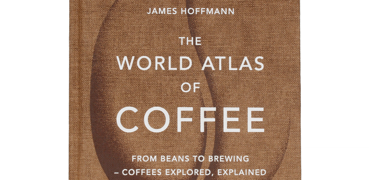 The World Atlas of Coffee 2nd Edition James Hoffmann Coffee