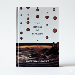 The Physics of Espresso - Jonathan Gagné